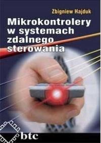 Mikrokontrolery w systemach zdalnego sterowania, Zbigniew Hajduk