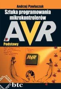 Sztuka programowania mikrokontrolerów AVR, Podstawy. Andrzej Pawluczuk