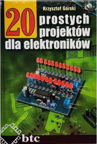 20 Prostych projektów dla elektroników, Krzysztof Górski